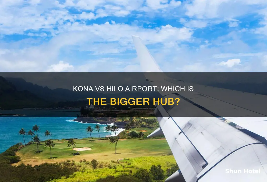is kona or hilo airport bigger