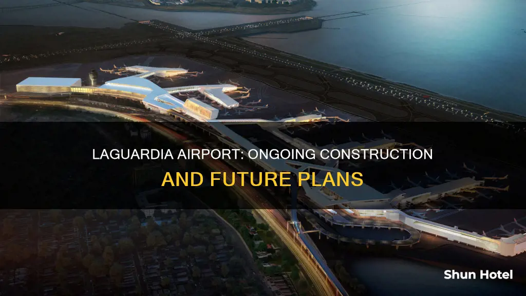 is laguardia airport still under construction