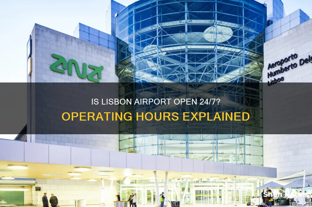 is lisbon airport open 24 hours