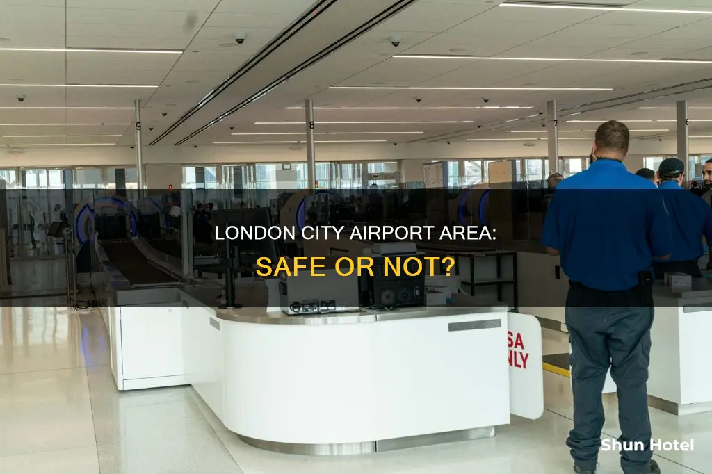 is london city airport area safe