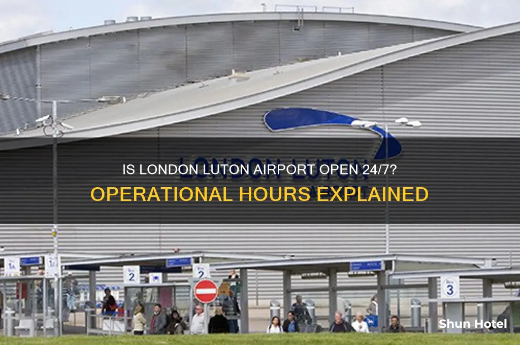 is london luton airport open 24 hours