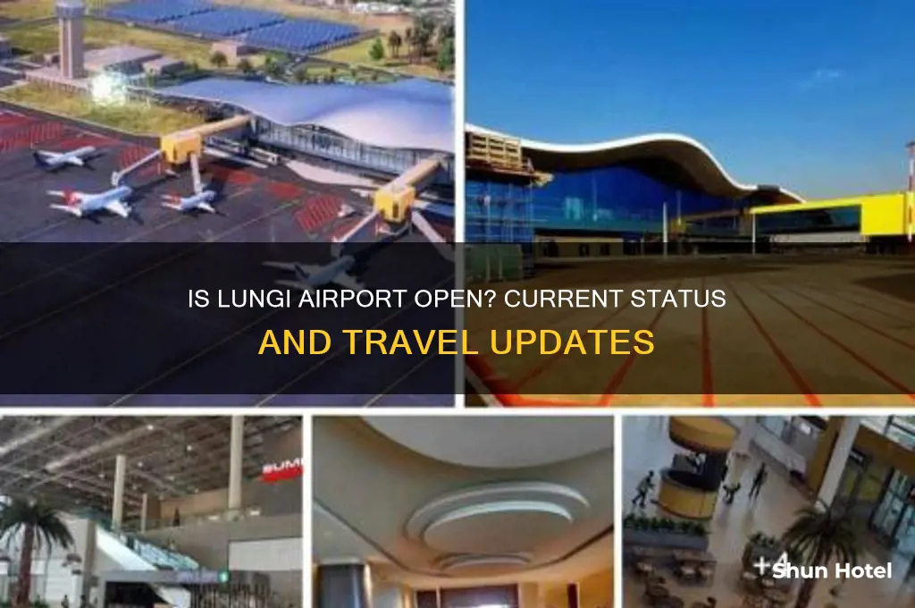 is lungi airport open