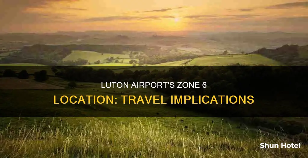 is luton airport in zone 6