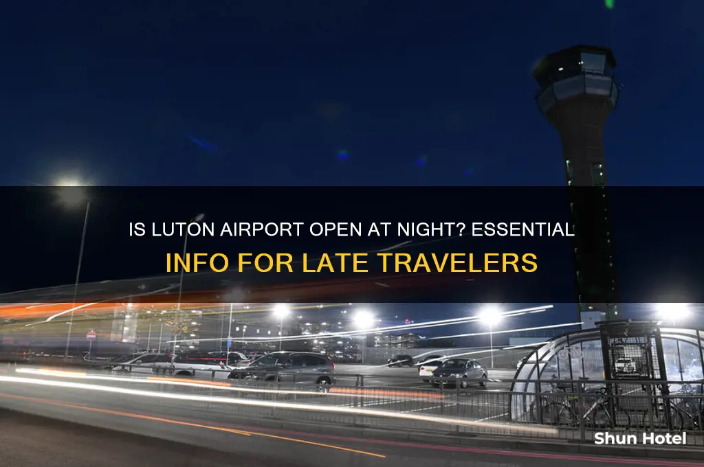 is luton airport open at night