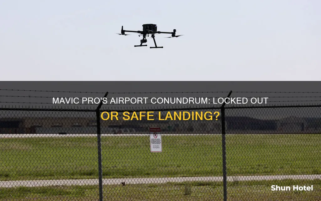 is mavic pro locked around airports