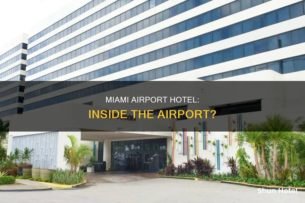 is miami airport hotel inside airport