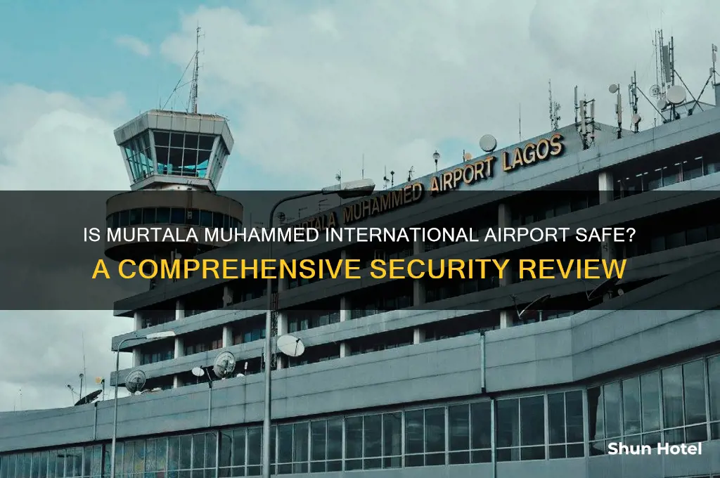 is murtala muhammed international airport safe
