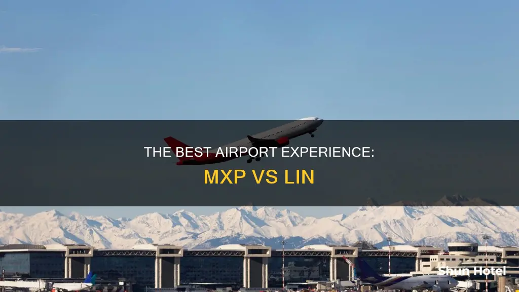 is mxp or lin better airport