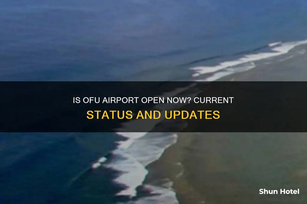 is ofu airport currently open