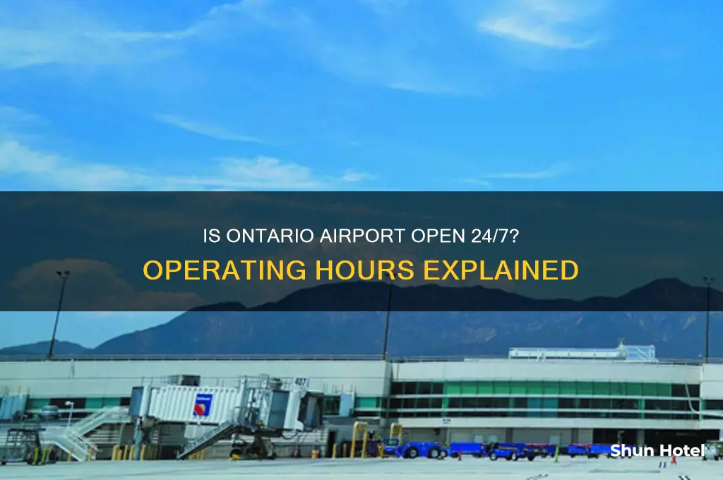 is ontario airport open 24 hours