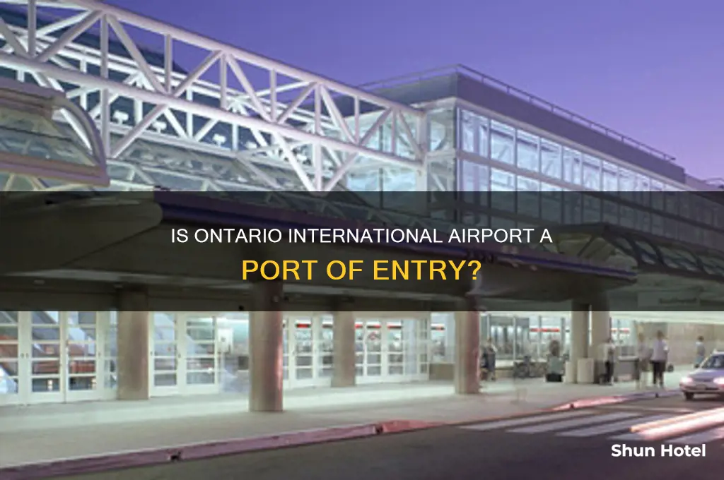 is ontario international airport a port of entry