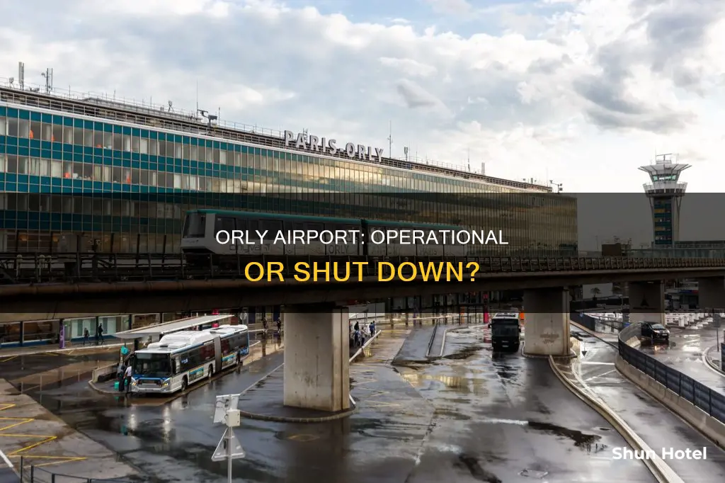 is orly airport still in operation