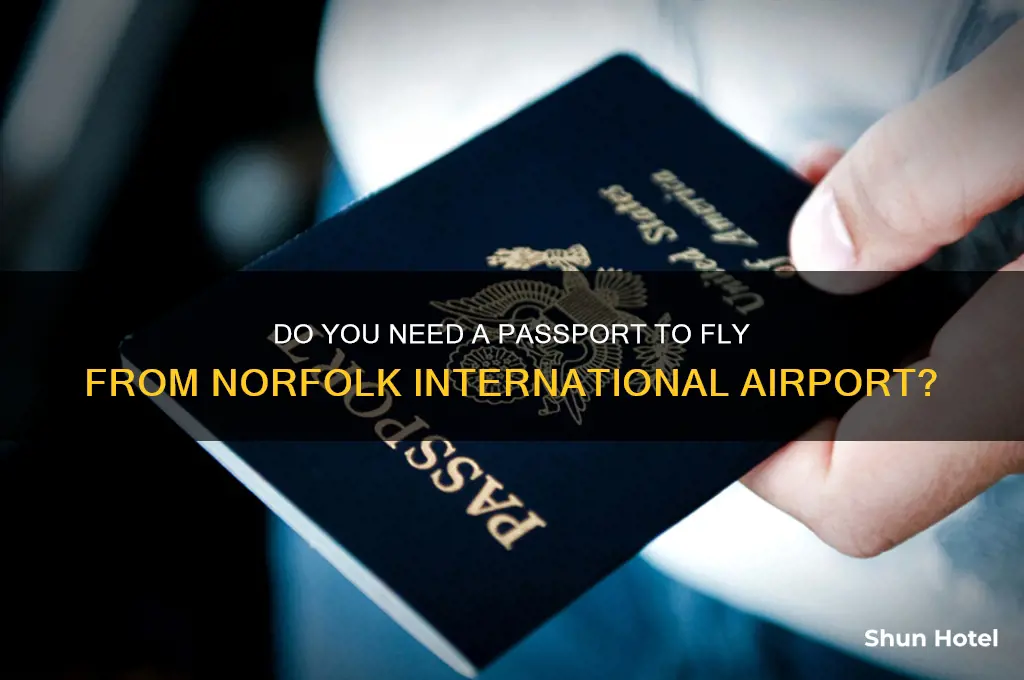 is passpoet required to fly out of norfolk international airport