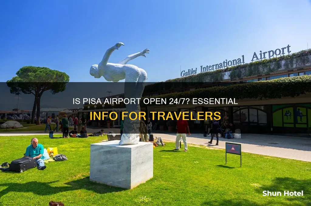 is pisa airport open 24 hours