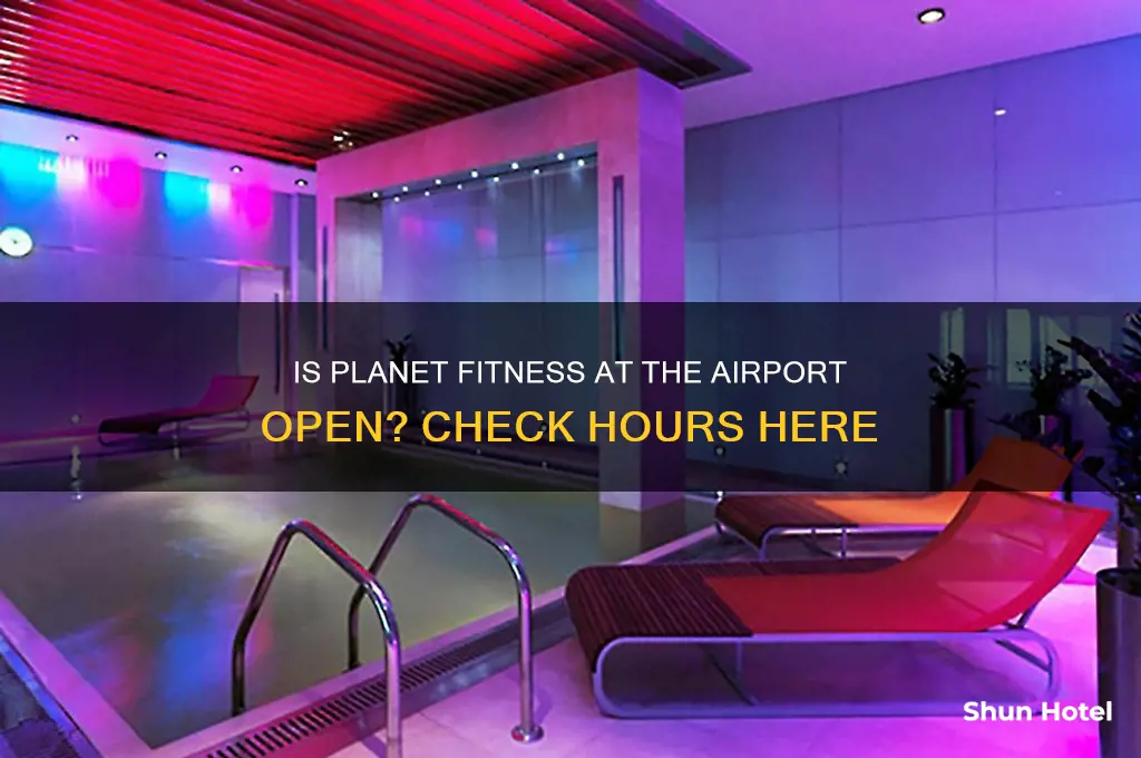 is planet fitness on airport open