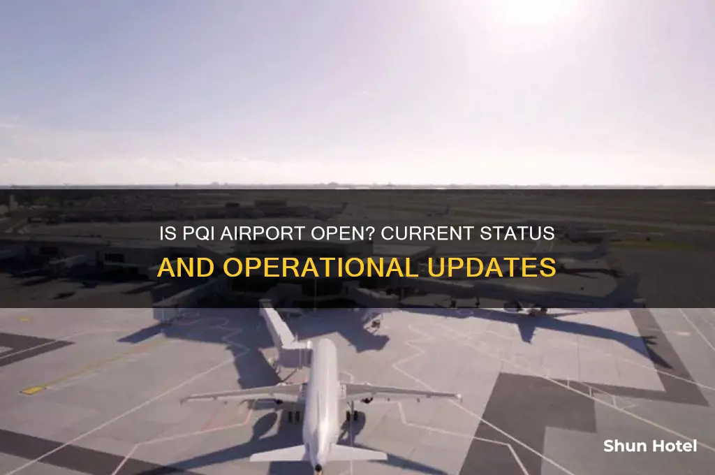 is pqi airport open