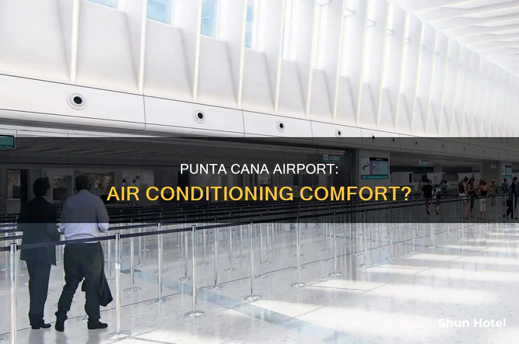 is punta cana airport air conditioned