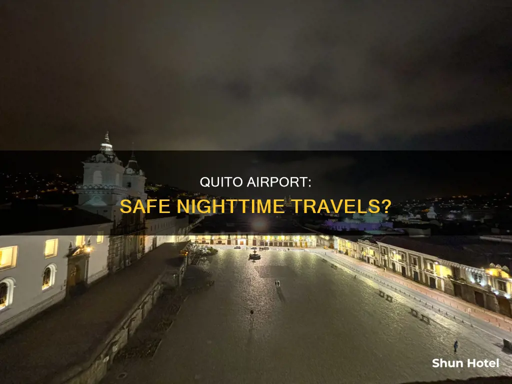 is quito airport safe at night