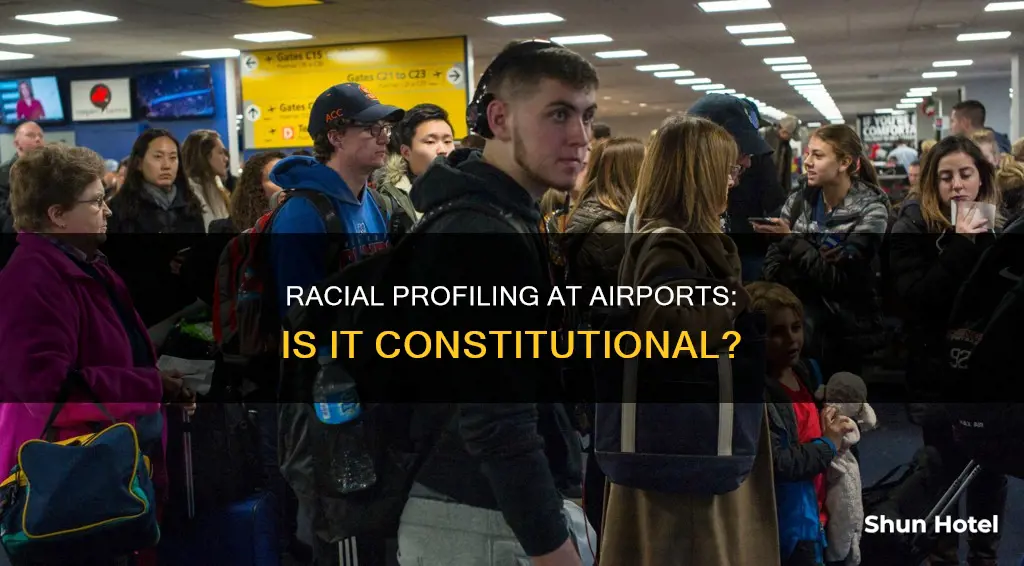 is racial profiling at airports constitutional