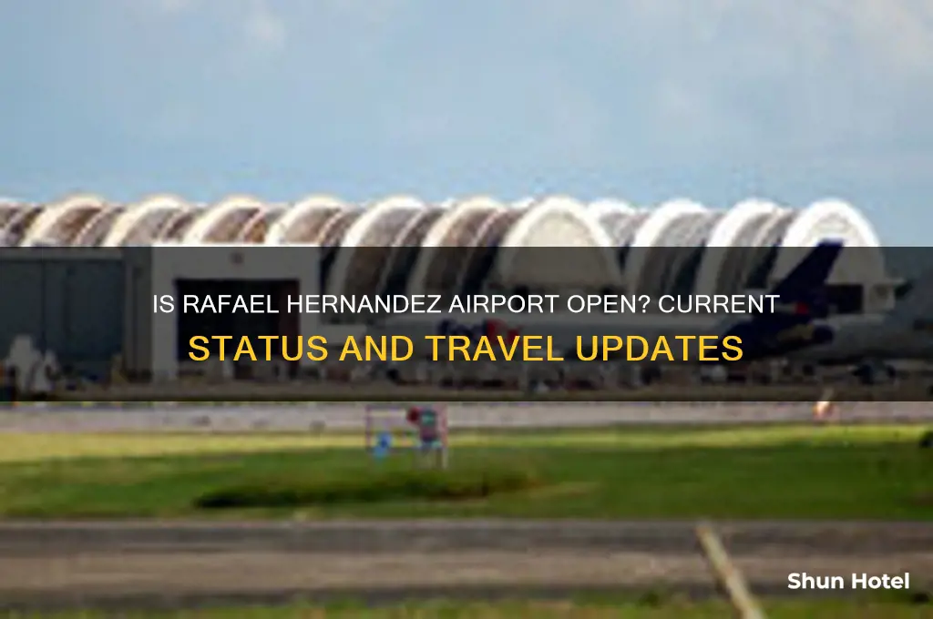 is rafael hernandez airport open