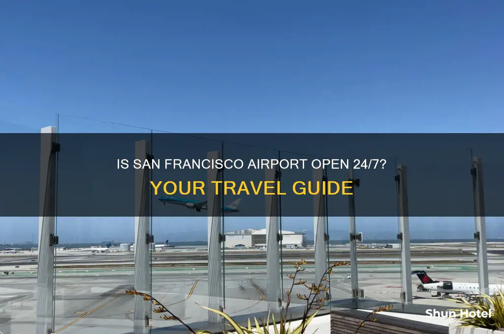 is san francisco airport open 24 hours