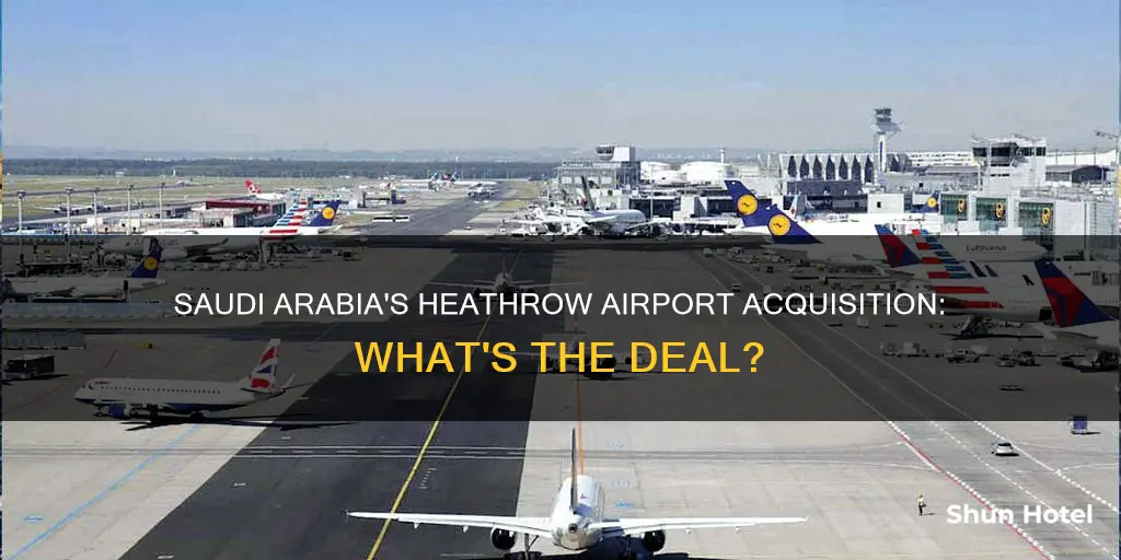 is saudi arabia buying heathrow airport