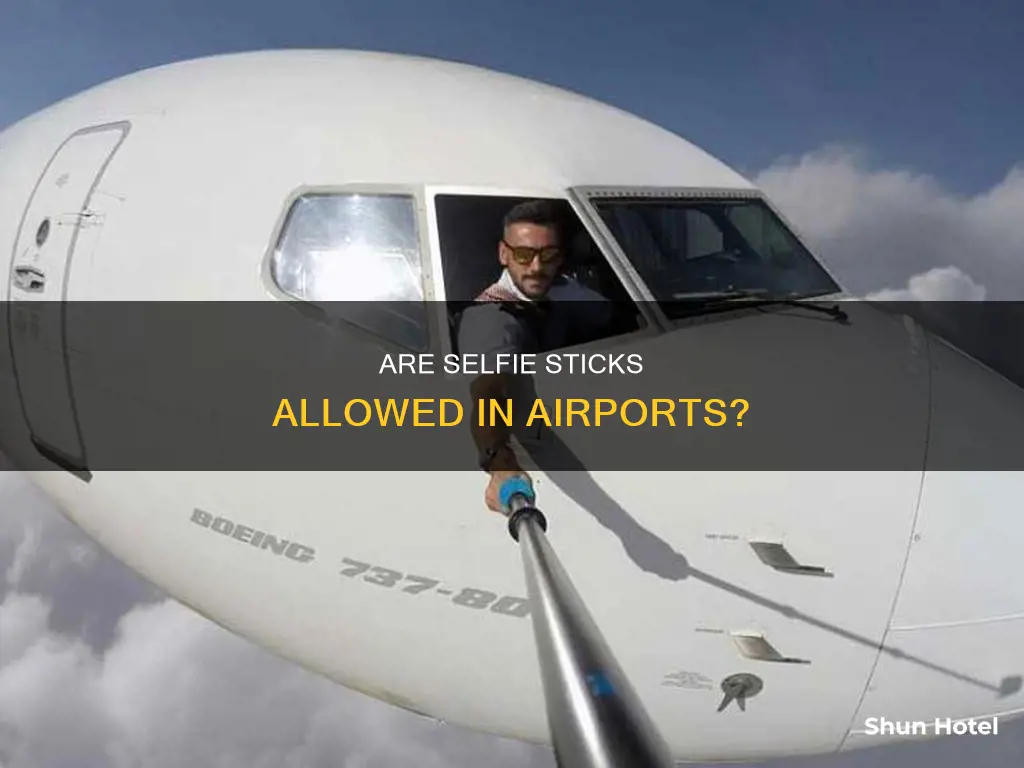 is selfie stick allowed in airport
