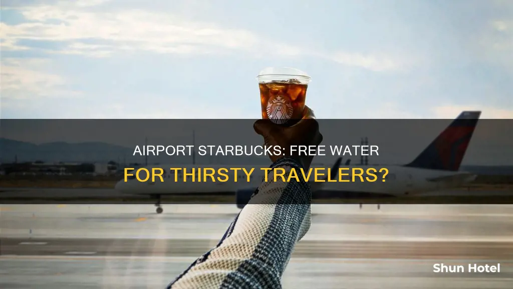 is starbucks water free at airports