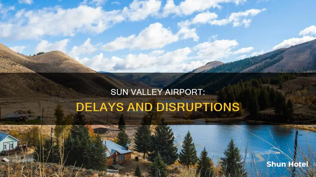 is sun valley airport usually delayed