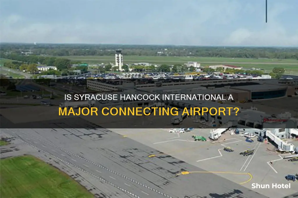 is syracuse hanckok international airport a connecting airport
