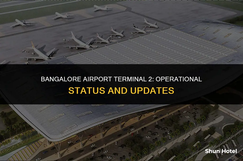 is terminal 2 of bangalore airport operational