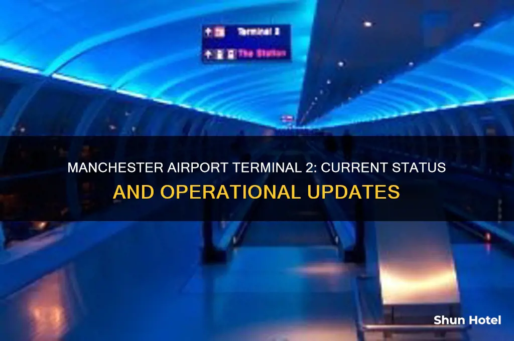 is terminal 2 open at manchester airport