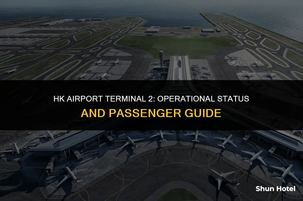 is terminal 2 operating in hk airport