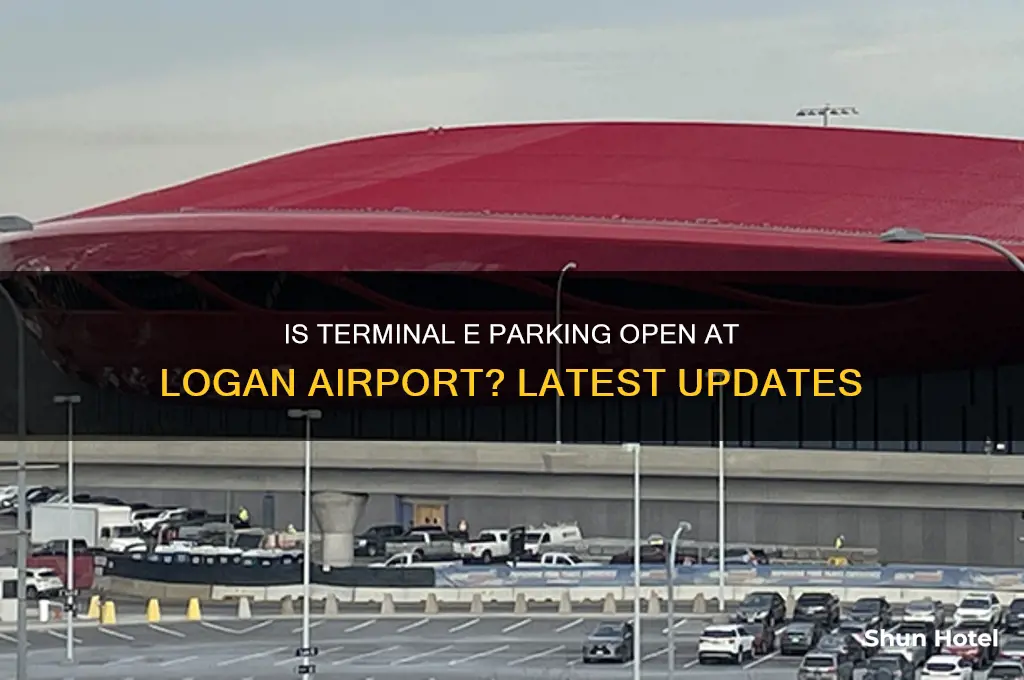 is terminal e parking open at logan airport