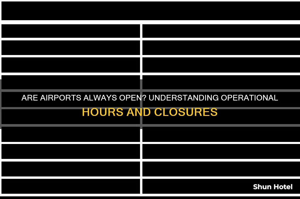 is the airport always open