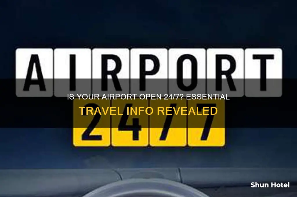 is the airport open 24 hours