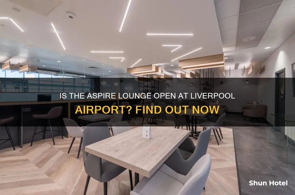 is the aspire lounge open at liverpool airport