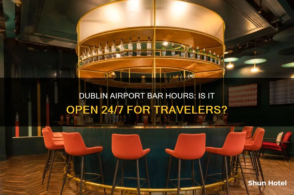 is the bar in dublin airport open 24 hours