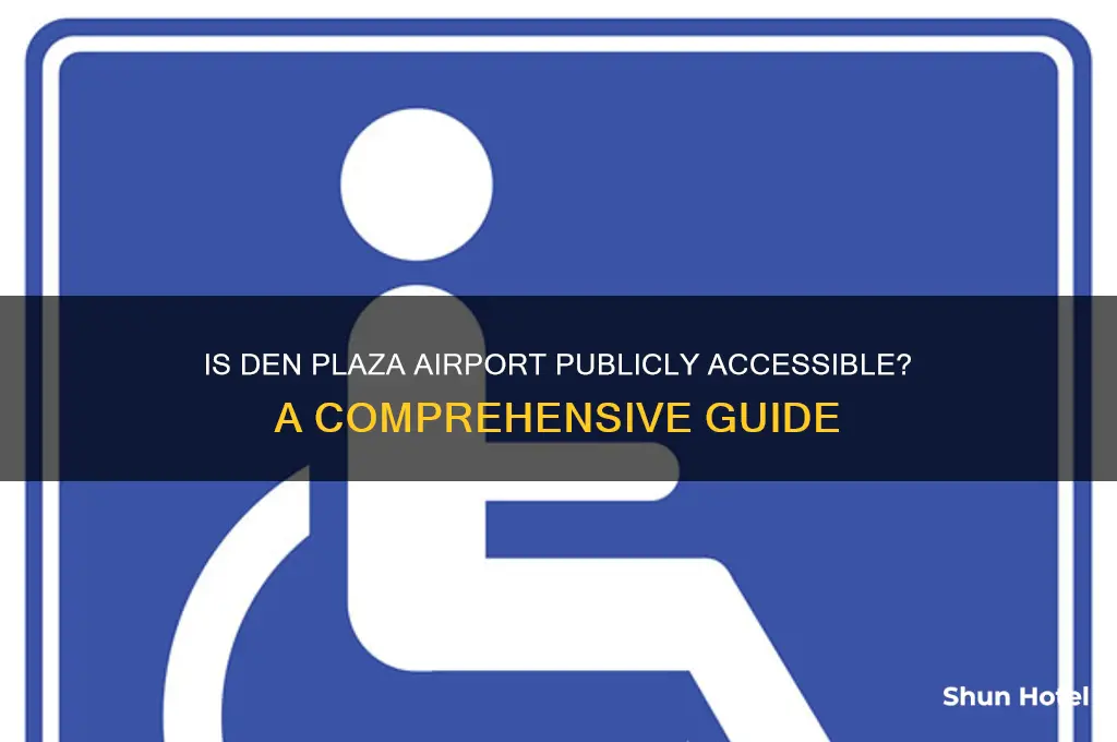 is the den plaza airport open to public