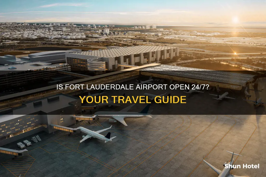 is the fort lauderdale airport open 24 hours