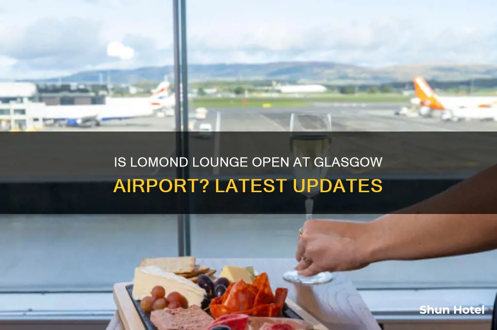 is the lomond lounge open at glasgow airport