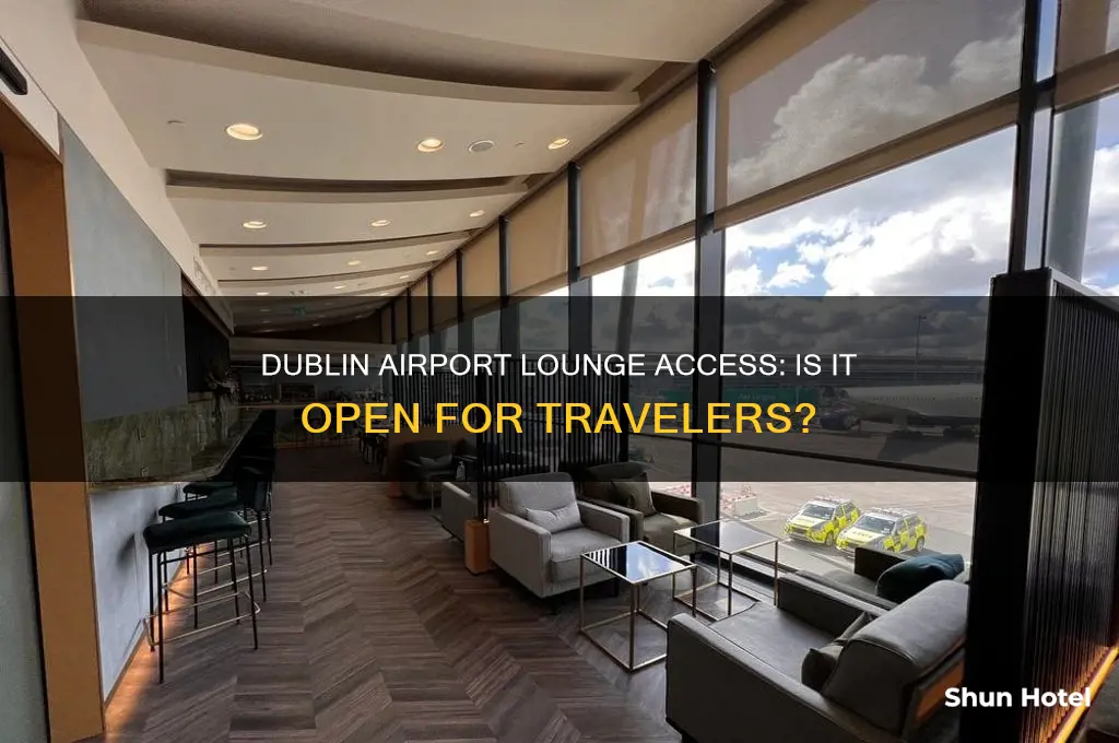 is the lounge open at dublin airport