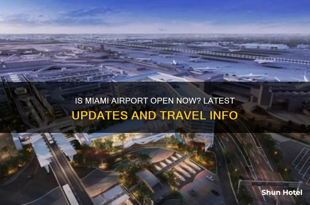 is the miami airport open now