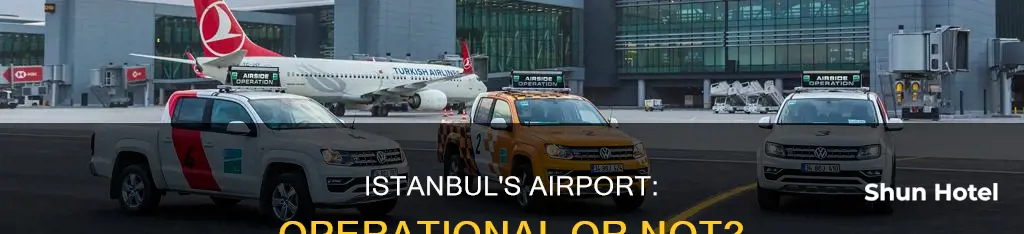is the new istanbul airport operational