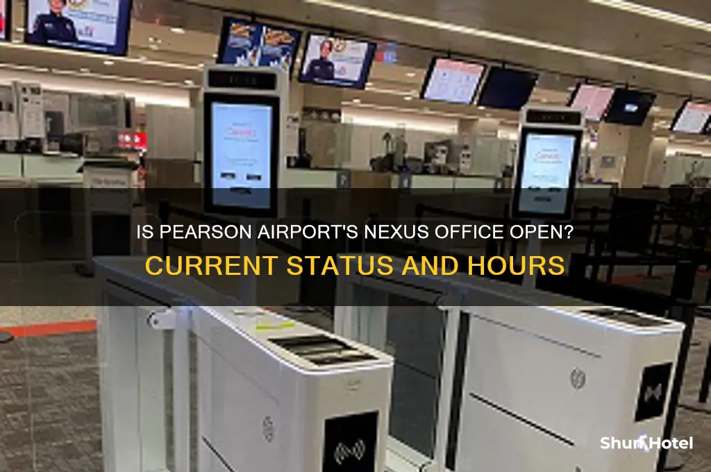 is the nexus office at pearson airport open