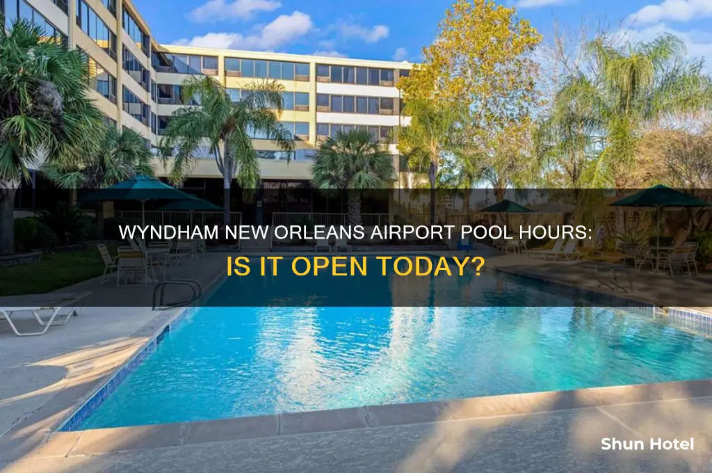 is the pool open wyndham new orleans airport