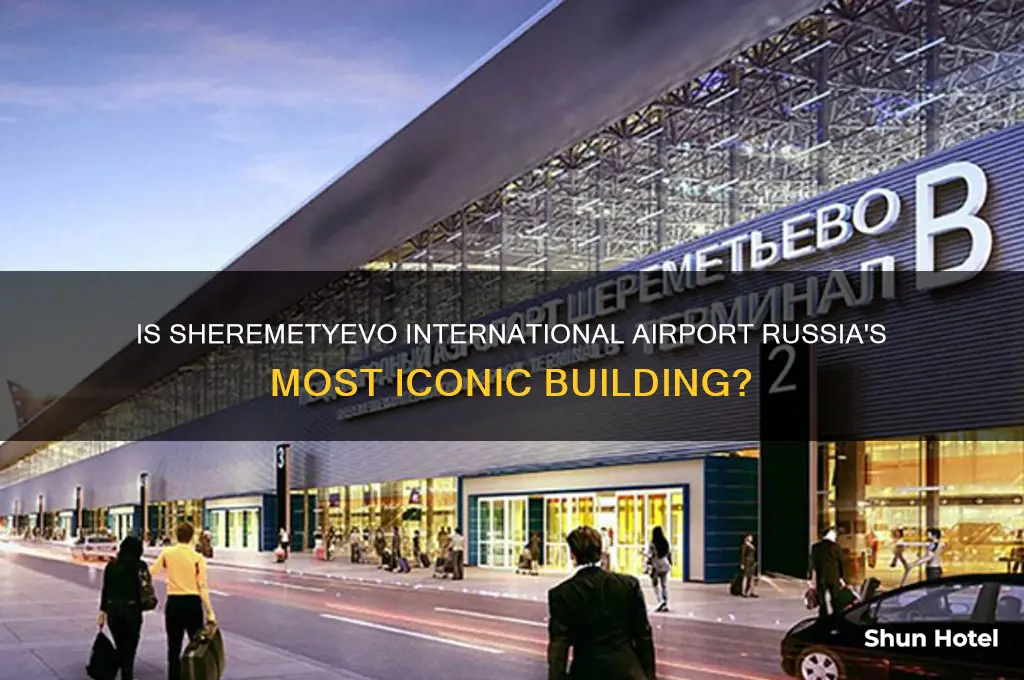 is the sheremetyevo international airport a famous building in russia
