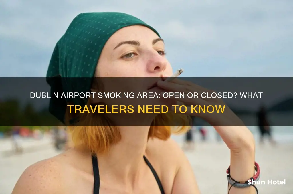 is the smoking area in dublin airport open
