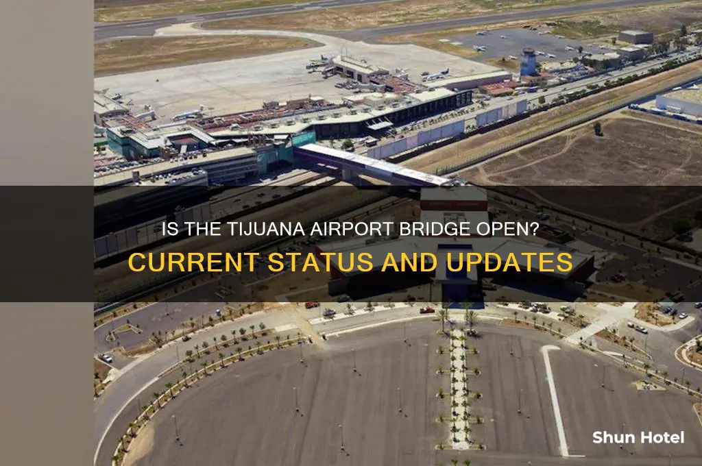 is the tijuana airport bridge open