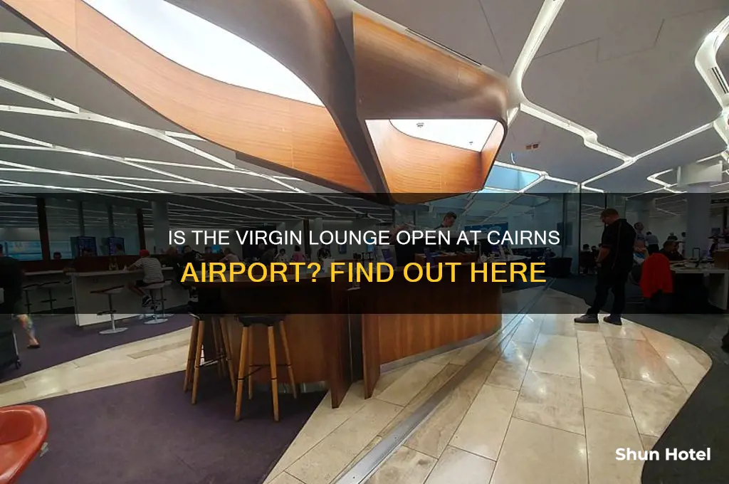 is the virgin lounge open at cairns airport
